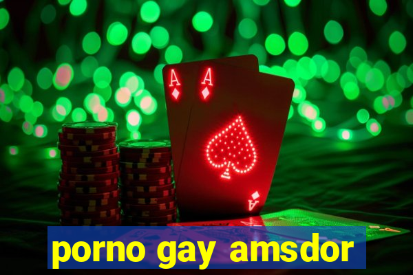 porno gay amsdor